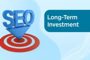 7 Reasons Why SEO Is the Best Long-Term Investment
